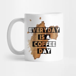 Every day is a coffee day Mug